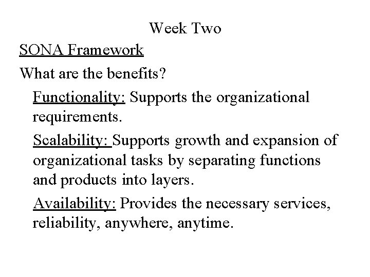 Week Two SONA Framework What are the benefits? Functionality: Supports the organizational requirements. Scalability: