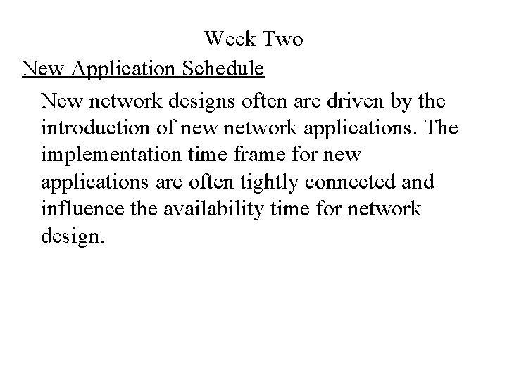Week Two New Application Schedule New network designs often are driven by the introduction