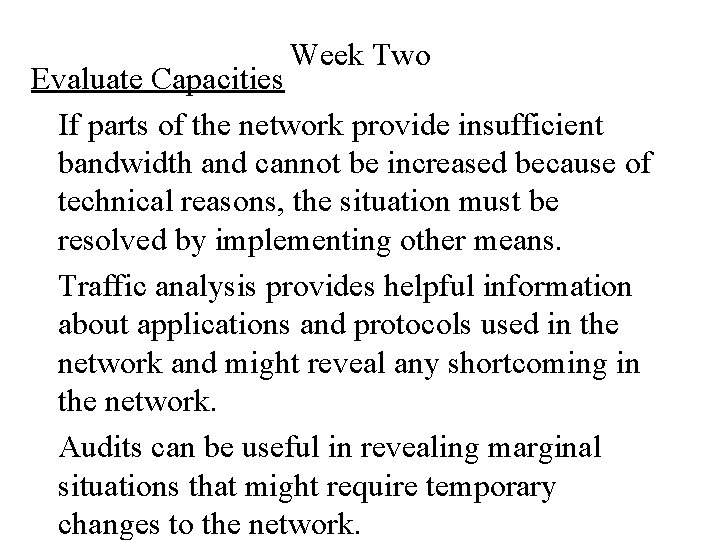 Week Two Evaluate Capacities If parts of the network provide insufficient bandwidth and cannot