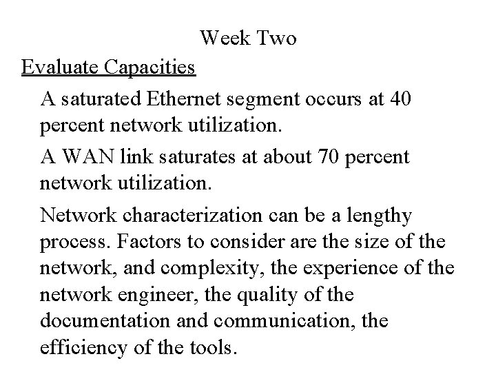 Week Two Evaluate Capacities A saturated Ethernet segment occurs at 40 percent network utilization.