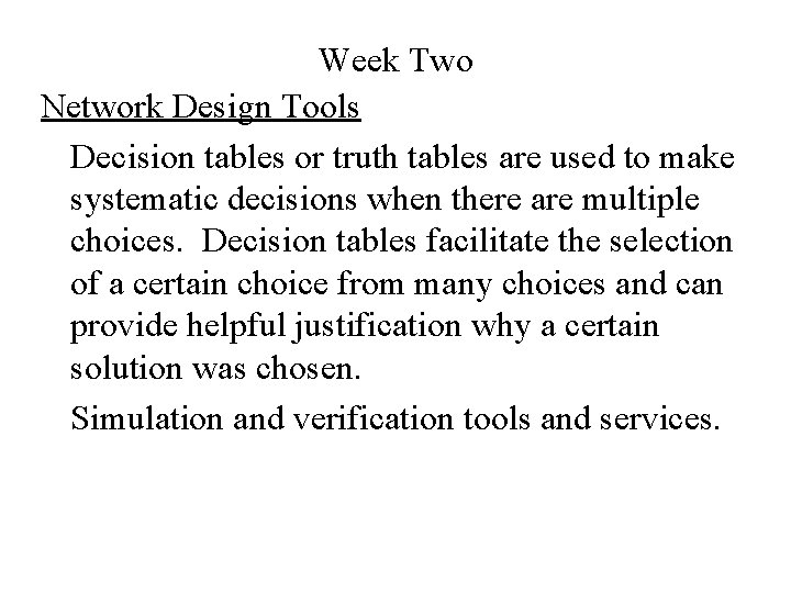 Week Two Network Design Tools Decision tables or truth tables are used to make