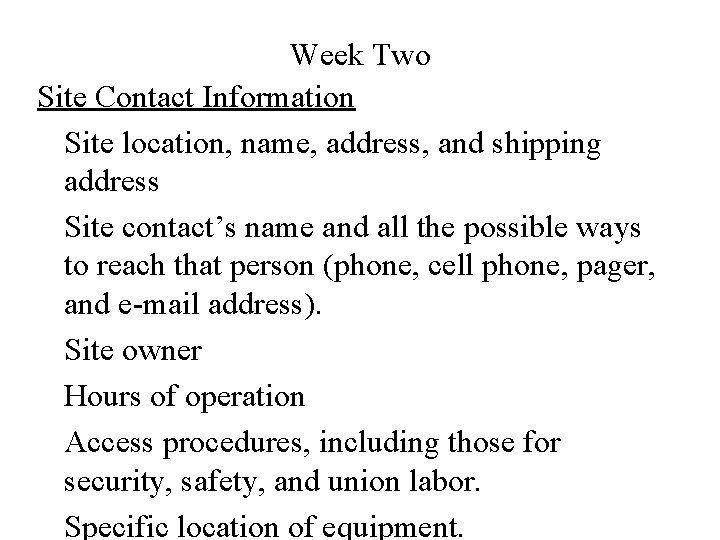 Week Two Site Contact Information Site location, name, address, and shipping address Site contact’s