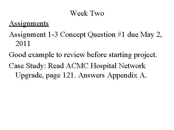 Week Two Assignments Assignment 1 -3 Concept Question #1 due May 2, 2011 Good