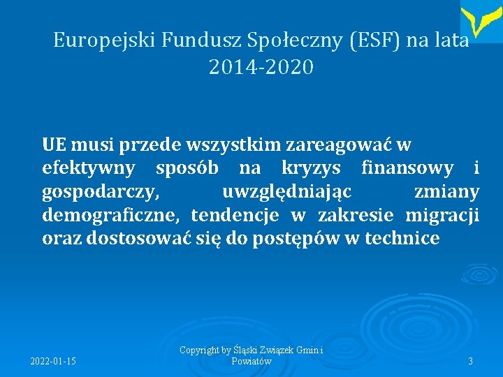 Europejski Fundusz Społeczny (ESF) na lata 2014 -2020 UE musi przede wszystkim zareagować w