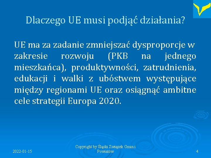 Dlaczego UE musi podjąć działania? UE ma za zadanie zmniejszać dysproporcje w zakresie rozwoju