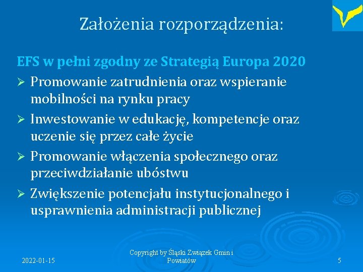 Założenia rozporządzenia: EFS w pełni zgodny ze Strategią Europa 2020 Promowanie zatrudnienia oraz wspieranie