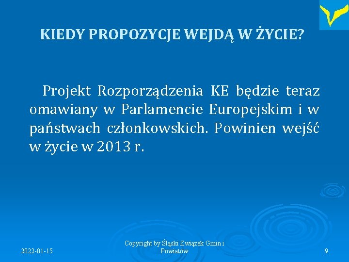 KIEDY PROPOZYCJE WEJDĄ W ŻYCIE? Projekt Rozporządzenia KE będzie teraz omawiany w Parlamencie Europejskim