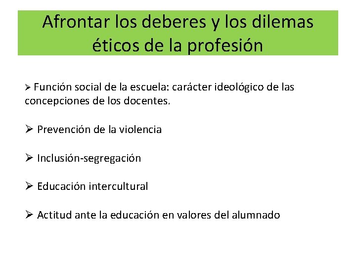 Afrontar los deberes y los dilemas éticos de la profesión Ø Función social de