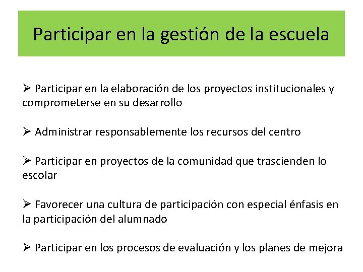 Participar en la gestión de la escuela Ø Participar en la elaboración de los