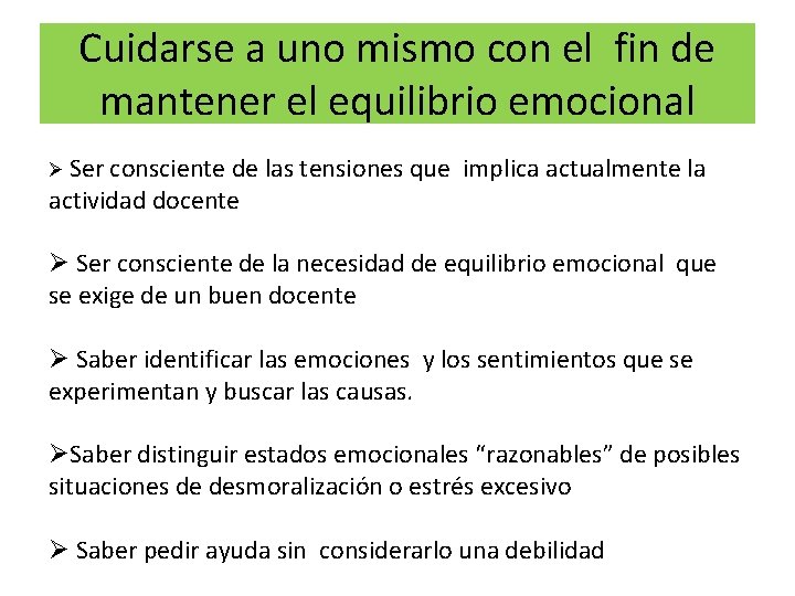 Cuidarse a uno mismo con el fin de mantener el equilibrio emocional Ø Ser