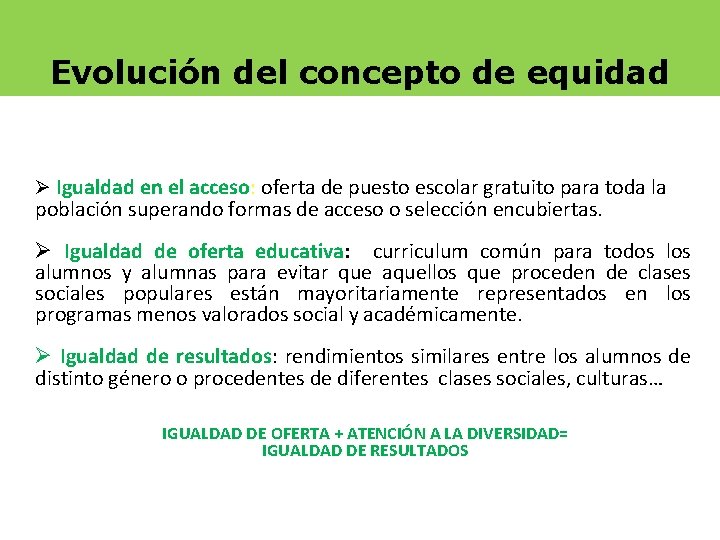 Evolución del concepto de equidad Ø Igualdad en el acceso: oferta de puesto escolar