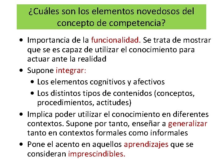 ¿Cuáles son los elementos novedosos del concepto de competencia? • Importancia de la funcionalidad.