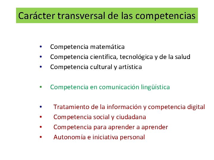 Carácter transversal de las competencias • • • Competencia matemática Competencia científica, tecnológica y