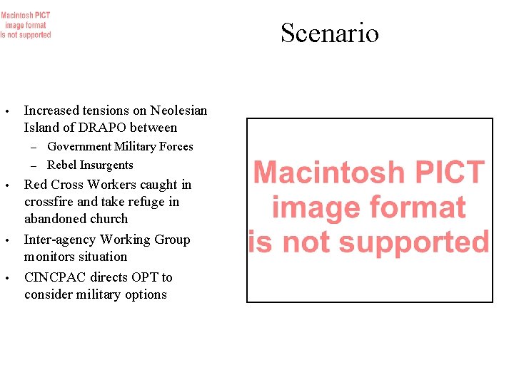 Scenario • Increased tensions on Neolesian Island of DRAPO between Government Military Forces –