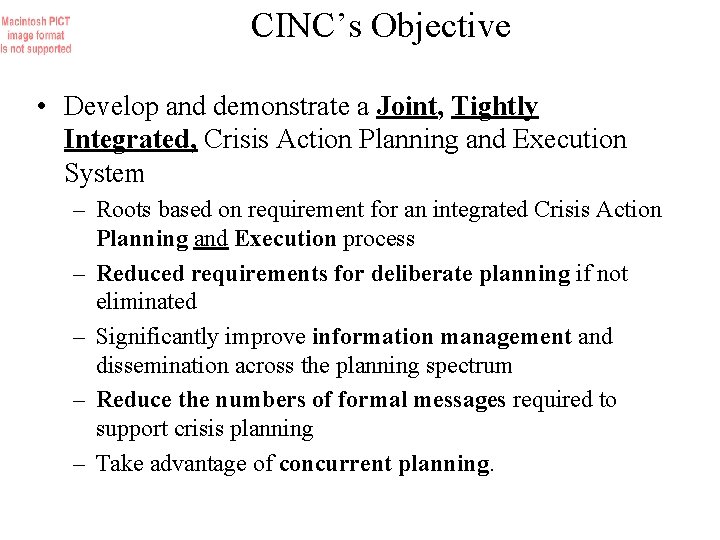 CINC’s Objective • Develop and demonstrate a Joint, Tightly Integrated, Crisis Action Planning and