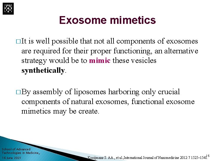 Exosome mimetics � It is well possible that not all components of exosomes are