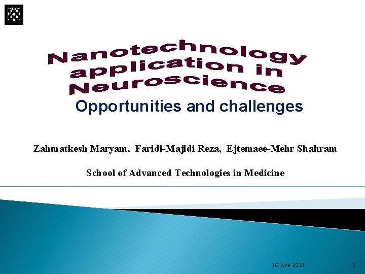 Opportunities and challenges Zahmatkesh Maryam, Faridi-Majidi Reza, Ejtemaee-Mehr Shahram School of Advanced Technologies in