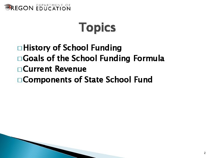 Topics � History of School Funding � Goals of the School Funding Formula �