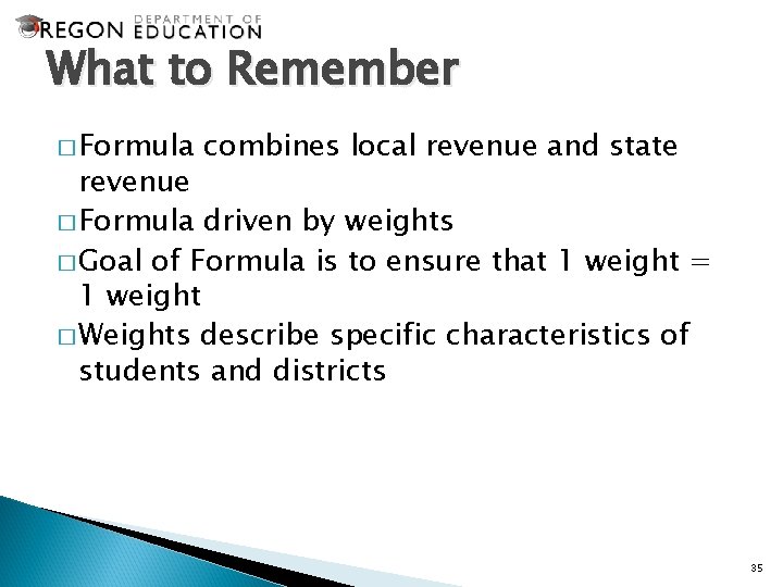 What to Remember � Formula combines local revenue and state revenue � Formula driven