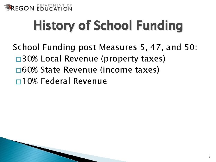 History of School Funding post Measures 5, 47, and 50: � 30% Local Revenue