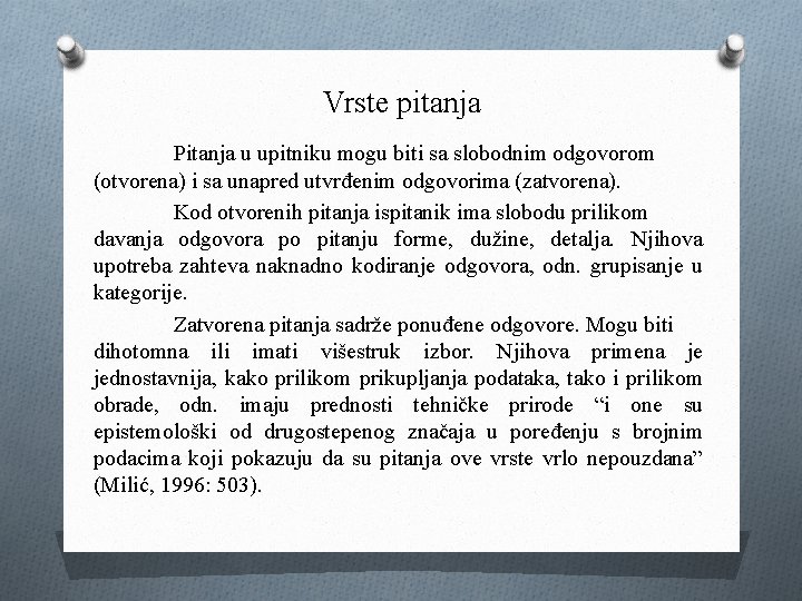 Vrste pitanja Pitanja u upitniku mogu biti sa slobodnim odgovorom (otvorena) i sa unapred