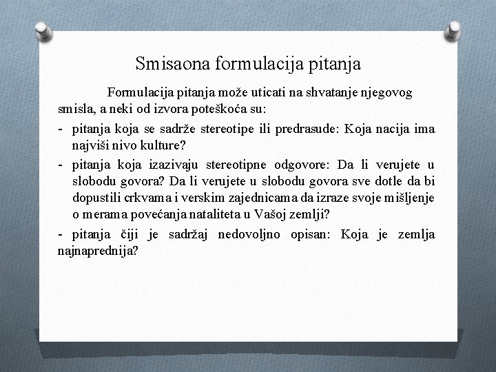 Smisaona formulacija pitanja Formulacija pitanja može uticati na shvatanje njegovog smisla, a neki od