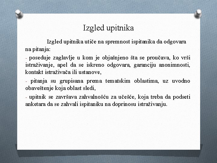 Izgled upitnika utiče na spremnost ispitanika da odgovara na pitanja: - poseduje zaglavlje u