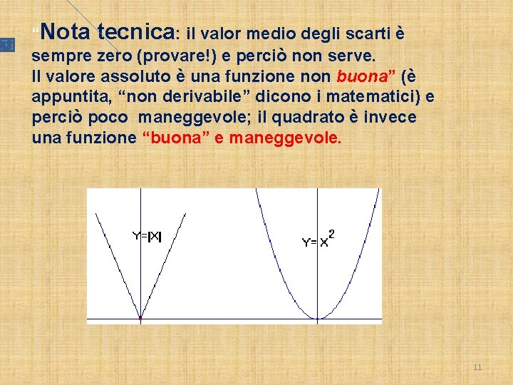 “Nota tecnica: il valor medio degli scarti è sempre zero (provare!) e perciò non