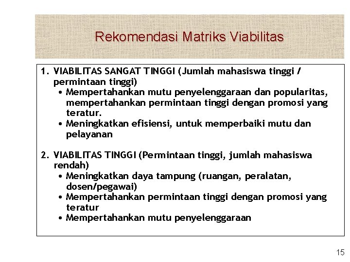 Rekomendasi Matriks Viabilitas 1. VIABILITAS SANGAT TINGGI (Jumlah mahasiswa tinggi / permintaan tinggi) •