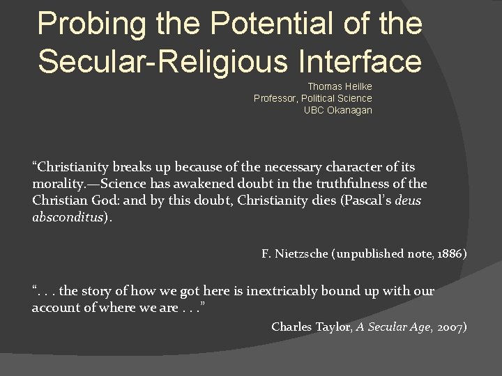 Probing the Potential of the Secular-Religious Interface Thomas Heilke Professor, Political Science UBC Okanagan
