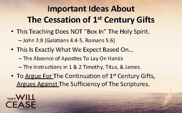Important Ideas About The Cessation of 1 st Century Gifts • This Teaching Does