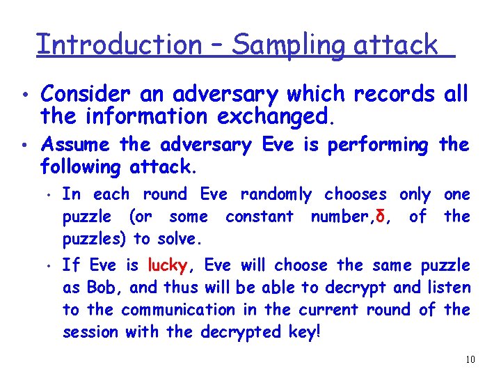 Introduction – Sampling attack • Consider an adversary which records all the information exchanged.