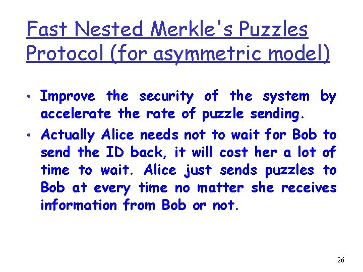 Fast Nested Merkle's Puzzles Protocol (for asymmetric model) • Improve the security of the