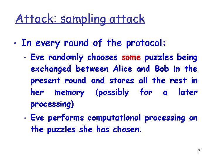 Attack: sampling attack • In every round of the protocol: • • Eve randomly