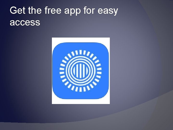 Get the free app for easy access 