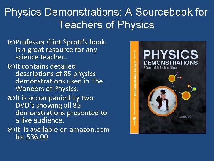 Physics Demonstrations: A Sourcebook for Teachers of Physics Professor Clint Sprott’s book is a