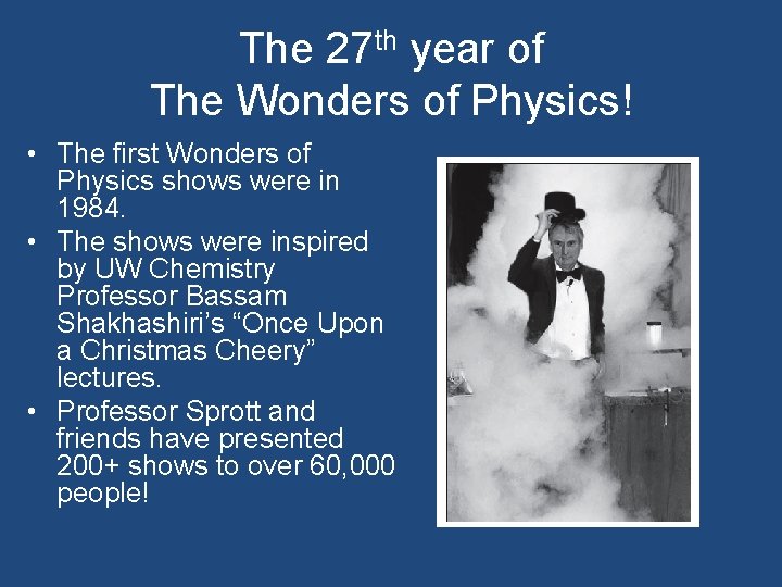 The 27 th year of The Wonders of Physics! • The first Wonders of