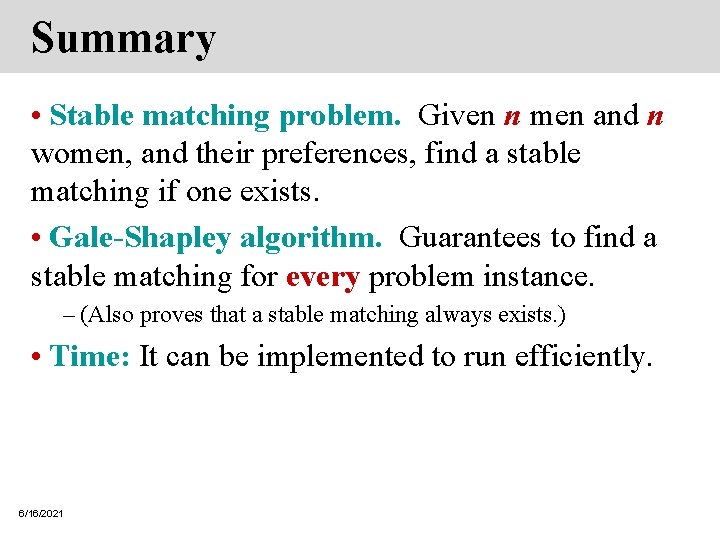 Summary • Stable matching problem. Given n men and n women, and their preferences, Summary • Stable matching problem. Given n men and n women, and their preferences,