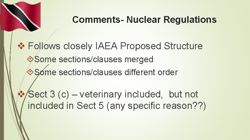 Comments- Nuclear Regulations v Follows closely IAEA Proposed Structure Some sections/clauses merged Some sections/clauses