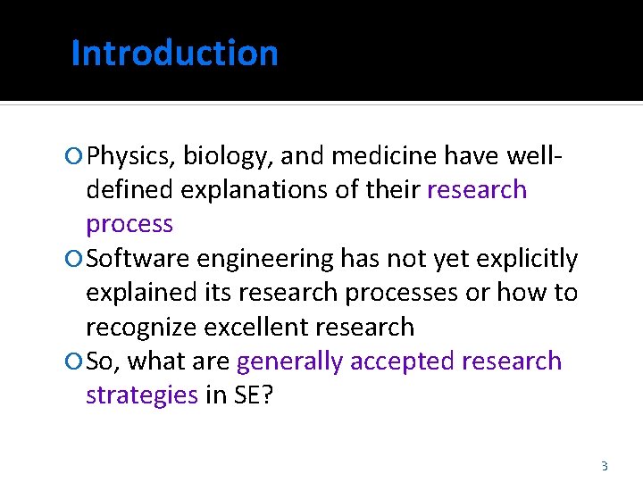 Introduction Physics, biology, and medicine have well- defined explanations of their research process Software