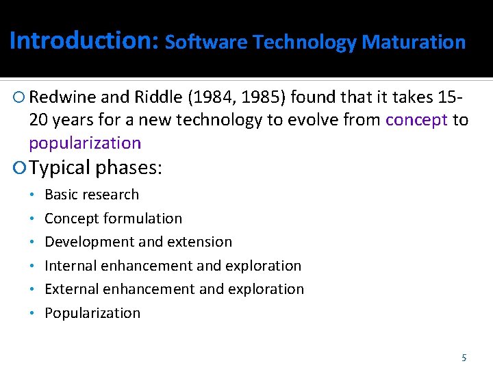 Introduction: Software Technology Maturation Redwine and Riddle (1984, 1985) found that it takes 15