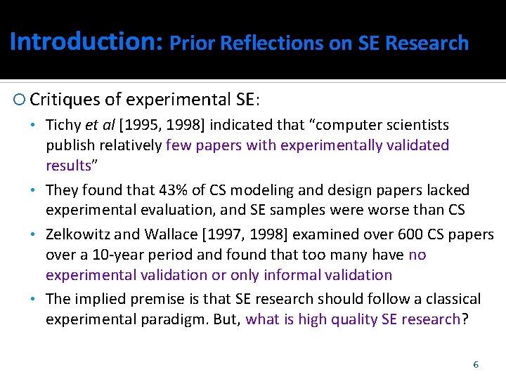 Introduction: Prior Reflections on SE Research Critiques of experimental SE: • Tichy et al