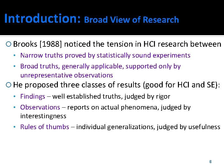 Introduction: Broad View of Research Brooks [1988] noticed the tension in HCI research between