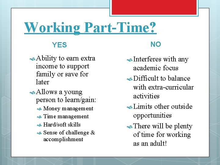 Working Part-Time? YES Ability to earn extra income to support family or save for