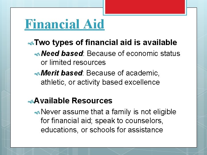 Financial Aid Two types of financial aid is available Need based: Because of economic