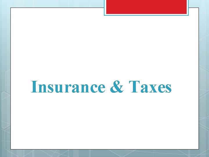 Insurance & Taxes 
