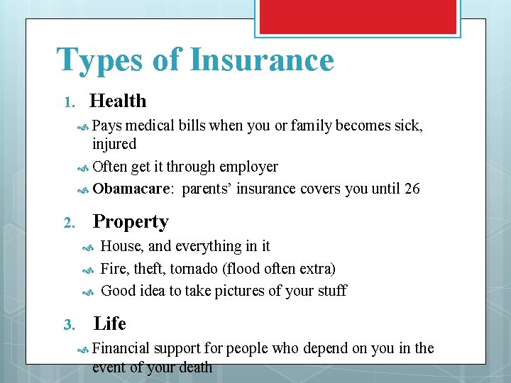 Types of Insurance 1. Health Pays medical bills when you or family becomes sick,