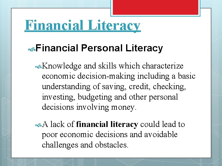 Financial Literacy Financial Personal Literacy Knowledge and skills which characterize economic decision-making including a