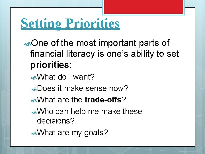 Setting Priorities One of the most important parts of financial literacy is one’s ability