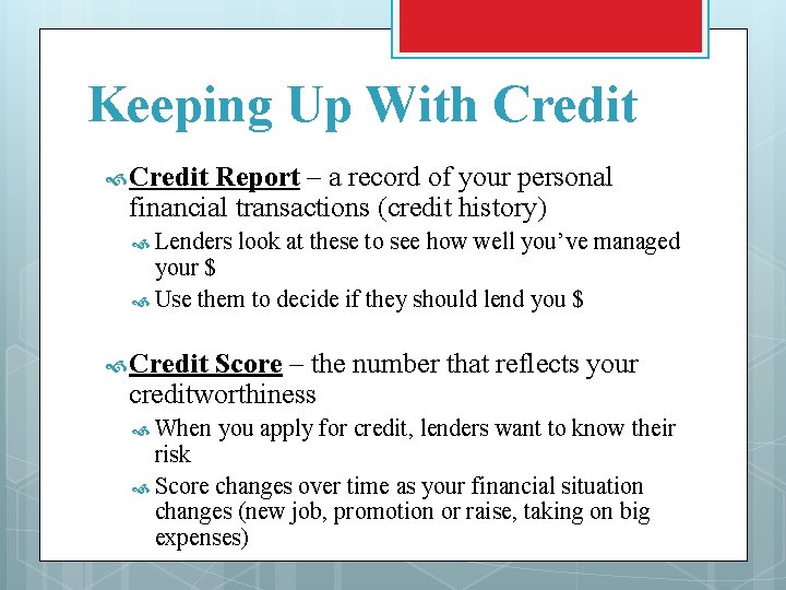 Keeping Up With Credit Report – a record of your personal financial transactions (credit